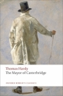 The Mayor of Casterbridge (Oxford World's Classics) By Thomas Hardy, Dale Kramer (Editor), Pamela Dalziel (Introduction by) Cover Image