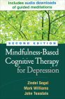 Mindfulness-Based Cognitive Therapy for Depression By Zindel Segal, PhD, Mark Williams, DPhil, John Teasdale, PhD, Jon Kabat-Zinn, PhD (Foreword by) Cover Image