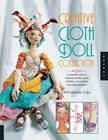 Creative Cloth Doll Collection: A Complete Guide to Creating Figures, Faces, Clothing, Accessories, and Embellishments By Patti Medaris Culea Cover Image