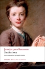 Confessions (Oxford World's Classics) By Jean-Jacques Rousseau, Patrick Coleman (Editor), Angela Scholar Cover Image