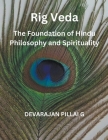Rig Veda: The Foundation of Hindu Philosophy and Spirituality Cover Image
