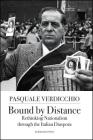 Bound by Distance: Rethinking Nationalism through the Italian Diaspora (Saggistica #20) Cover Image