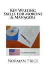 Key Writing Skills for Morons & Managers: U.S. English Edition By Norman Price Cover Image