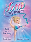 Lotti and the Big Dream By Charly Froh, Meritxell Andreu (Illustrator) Cover Image