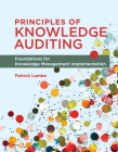 Principles of Knowledge Auditing: Foundations for Knowledge Management Implementation Cover Image