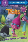 All About the Trolls (DreamWorks Trolls) (Step into Reading) Cover Image