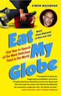 Eat My Globe: One Year in Search of the Most Delicious Food in the World By Simon Majumdar Cover Image