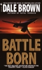 Battle Born: A Novel (Patrick McLanahan Series) By Dale Brown Cover Image