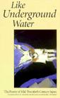 Like Underground Water: The Poetry of Mid-Twentieth Century Japan By Edward Lueders (Translator), Naoshi Koriyama (Translator) Cover Image