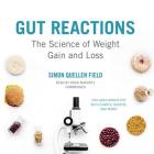 Gut Reactions: The Science of Weight Gain and Loss By Simon Quellen Field, David Marantz (Read by) Cover Image