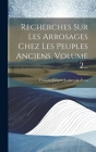 Recherches Sur Les Arrosages Chez Les Peuples Anciens, Volume 2... By François Jacques Jaubert de Passa (Created by) Cover Image