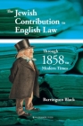 The Jewish Contribution to English Law: Through 1858 to Modern Times Cover Image