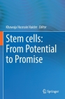 Stem Cells: From Potential to Promise By Khawaja Husnain Haider (Editor) Cover Image