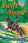 Swift Arrow By Josephine Cunnington Edwards, Ron Plante (Artist) Cover Image