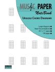 MUSIC PAPER NoteBook - Ukulele Chord Diagrams By Ashkan Mashhour Cover Image
