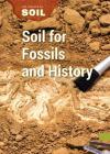 Soil for Fossils and History (Science of Soil) By Laura Sullivan Cover Image