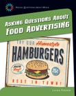 Asking Questions about Food Advertising (21st Century Skills Library: Asking Questions about Media) Cover Image