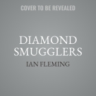 Diamond Smugglers: The True Story of an International Crime Ring and Its Downfall, Told by the Creator of James Bond Cover Image