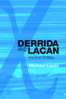 Derrida and Lacan: Another Writing By Michael Lewis Cover Image