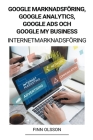 Google Marknadsföring, Google Analytics, Google Ads och Google My Business (Internetmarknadsföring) By Finn Olsson Cover Image