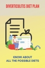 Diverticulitis Diet Plan: Know About All The Possible Diets: Low Residue Diverticulitis Diet By Jerald Cristina Cover Image
