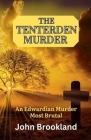 The Tenterden Murder, An Edwardian Murder Most Brutal Cover Image