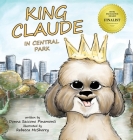 King Claude in Central Park By Donna S. Pinamonti, Rebecca McSherry (Illustrator) Cover Image