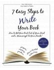 7 Easy Steps to Write Your Book: How to Get Your Book Out of Your Head and a Manuscript in Your Hands! By Ann McIndoo Cover Image