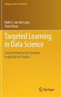 Targeted Learning in Data Science: Causal Inference for Complex Longitudinal Studies By Mark J. Van Der Laan, Sherri Rose Cover Image