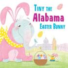 Tiny the Alabama Easter Bunny (Tiny the Easter Bunny) By Eric James Cover Image