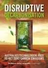 Disruptive Decarbonisation: Australia's Technological Race to Net Zero Carbon Emissions By Rocky Scopelliti Cover Image