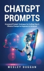 ChatGPT Prompts: AI powered Prompts Techniques for Crafting Clear & Effective Prompts for Beginners to Advanced By Wesley Duggan Cover Image