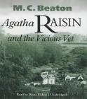 Agatha Raisin and the Vicious Vet By M. C. Beaton, Diana Bishop (Read by) Cover Image