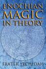 Enochian Magic in Theory By Frater Yechidah Cover Image