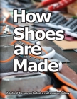 How Shoes are Made: A behind the scenes look at a real sneaker factory By Wade Motawi Cover Image