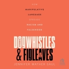 Dogwhistles and Figleaves: How Manipulative Language Spreads Racism and Falsehood Cover Image