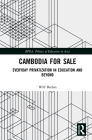 Cambodia for Sale: Everyday Privatization in Education and Beyond Cover Image