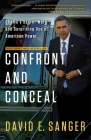 Confront and Conceal: Obama's Secret Wars and Surprising Use of American Power By David E. Sanger Cover Image