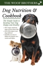 Dog Nutrition and Cookbook: The Simple Guide to Keeping Your Dog Happy and Healthy Cover Image