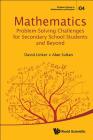 Mathematics Problem-Solving Challenges for Secondary School Students and Beyond (Problem Solving in Mathematics and Beyond #4) By Alan Sultan, David L. Linker Cover Image