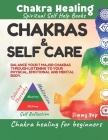 Chakras & Self Care, Chakra Healing For Beginners, Spiritual Self Help Books: Chakra balancing through listening to physical, emotional & mental body By Jimmy Yap Cover Image