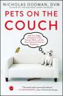 Pets on the Couch: Neurotic Dogs, Compulsive Cats, Anxious Birds, and the New Science of Animal Psychiatry By Nicholas Dodman, DVM Cover Image