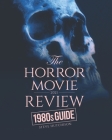 The Horror Movie Review: 1980s Guide (2021) By Steve Hutchison Cover Image