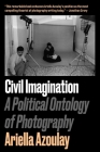 Civil Imagination: A Political Ontology of Photography Cover Image