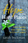 Hope in the Hard Places: How to Survive When Your World Feels Out of Control By Sarah Beckman, Susie Albert Miller (Foreword by) Cover Image