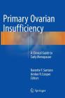 Primary Ovarian Insufficiency: A Clinical Guide to Early Menopause By Nanette F. Santoro (Editor), Amber R. Cooper (Editor) Cover Image