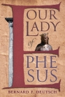 Our Lady of Ephesus By Bernard F. Deutsch Cover Image