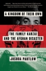 A Kingdom of Their Own: The Family Karzai and the Afghan Disaster By Joshua Partlow Cover Image
