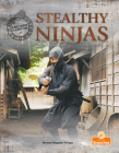Stealthy Ninjas (Ancient Warriors) By Thomas Kingsley Troupe Cover Image