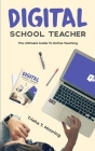 Digital School Teacher: The Ultimate Guide To Online Teaching Cover Image